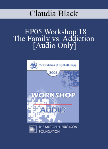 [Audio] EP05 Workshop 18 - The Family vs. Addiction - Claudia Black
