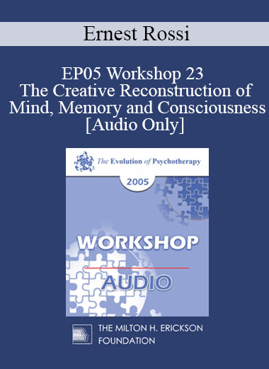 [Audio] EP05 Workshop 23 - The Creative Reconstruction of Mind