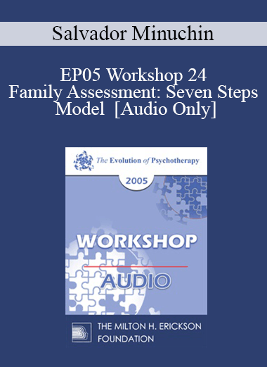 [Audio] EP05 Workshop 24 - Family Assessment: Seven Steps Model - Salvador Minuchin