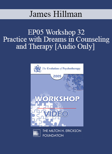 [Audio] EP05 Workshop 32 - Practice with Dreams in Counseling and Therapy - James Hillman