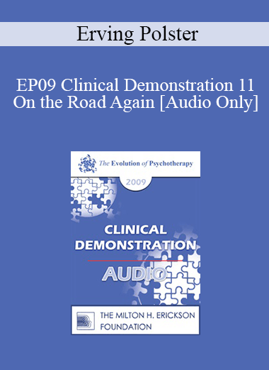 [Audio] EP09 Clinical Demonstration 11 - On the Road Again: Riding the Therapeutic Arrow - Erving Polster