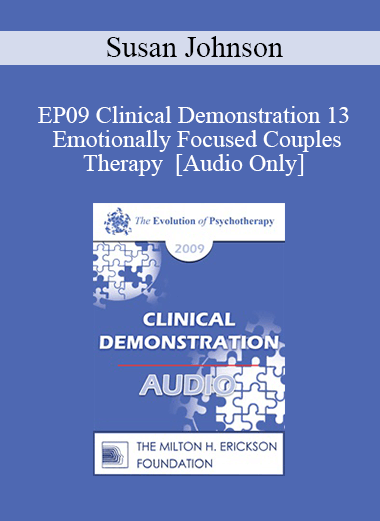 [Audio] EP09 Clinical Demonstration 13 - Emotionally Focused Couples Therapy - Susan Johnson