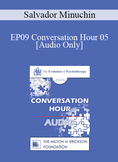 [Audio] EP09 Conversation Hour 05 - Salvador Minuchin