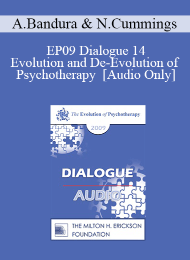 [Audio] EP09 Dialogue 14 - Evolution and De-Evolution of Psychotherapy - Albert Bandura