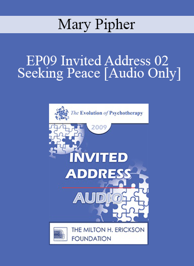 [Audio] EP09 Invited Address 02 - Seeking Peace: Reflections of the Worst Buddhist in the World - Mary Pipher