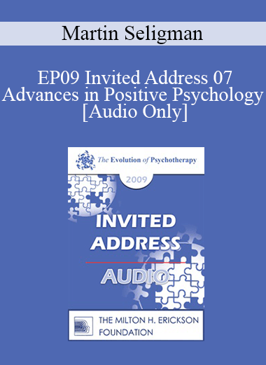 [Audio] EP09 Invited Address 07 - Advances in Positive Psychology - Martin Seligman