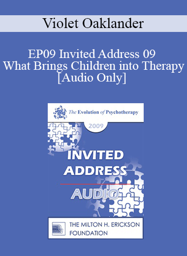 [Audio] EP09 Invited Address 09 - What Brings Children into Therapy: A Developmental View - Violet Oaklander