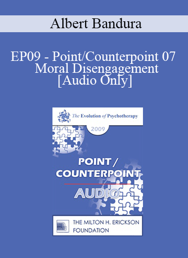 [Audio] EP09 - Point/Counterpoint 07 - Moral Disengagement - Albert Bandura