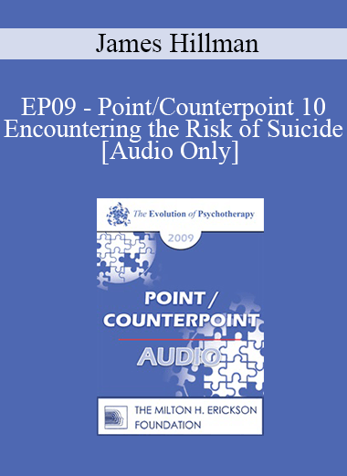 [Audio] EP09 - Point/Counterpoint 10 - Encountering the Risk of Suicide - James Hillman