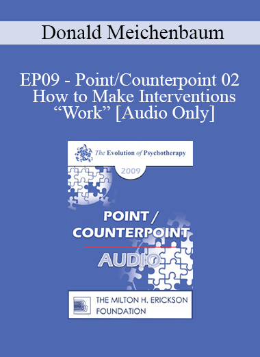 [Audio] EP09 - Point/Counterpoint 02 - How to Make Interventions “Work”: An Examination of Generalization Treatment Guidelines - Donald Meichenbaum