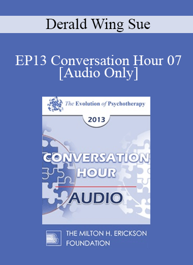 [Audio] EP13 Conversation Hour 07 - Derald Wing Sue
