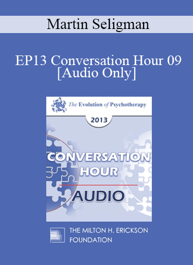 [Audio] EP13 Conversation Hour 09 - Martin Seligman