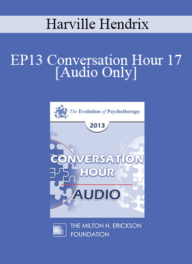 [Audio] EP13 Conversation Hour 17 - Harville Hendrix