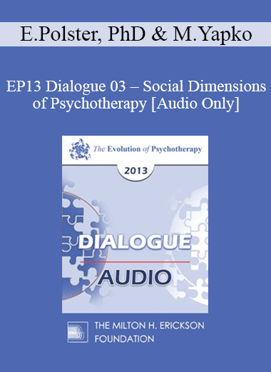 [Audio] EP13 Dialogue 03 - Social Dimensions of Psychotherapy - Erving Polster