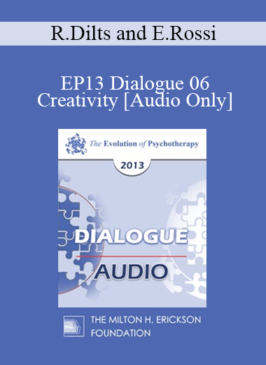 [Audio] EP13 Dialogue 06 - Creativity - Robert Dilts and Ernest Rossi