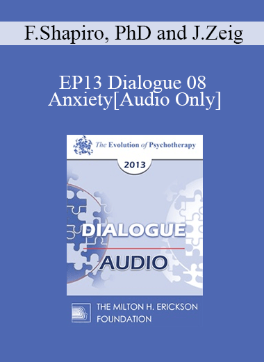 [Audio] EP13 Dialogue 08 - Anxiety - Francine Shapiro
