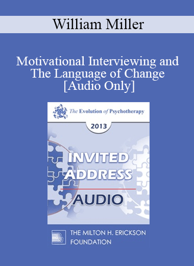 [Audio] EP13 Invited Address 17 - Motivational Interviewing and The Language of Change - William Miller