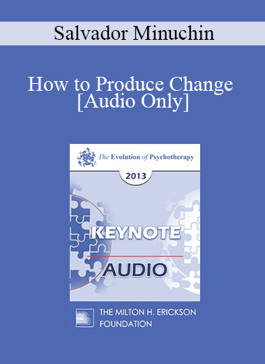 [Audio] EP13 Invited Keynote 03 - How to Produce Change - Salvador Minuchin