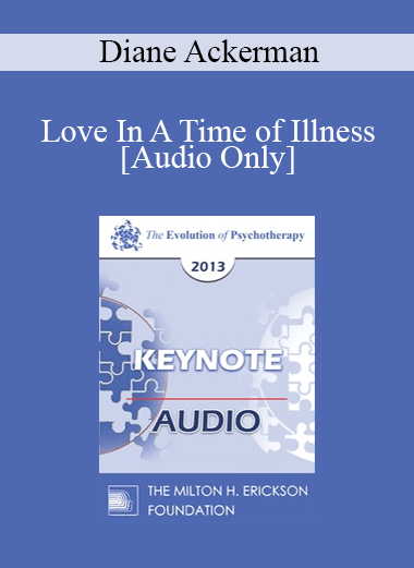 [Audio] EP13 Invited Keynote 05 - Love In A Time of Illness - Diane Ackerman