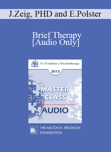 [Audio] EP13 Master Class 01 - Brief Therapy: Experiential Approaches Combining Gestalt and Hypnosis (I) - Jeffrey Zeig