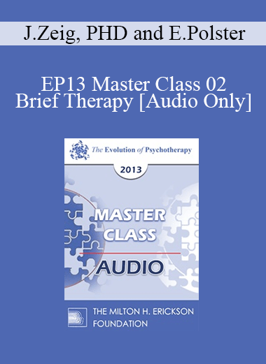 [Audio] EP13 Master Class 02 - Brief Therapy: Experiential Approaches Combining Gestalt and Hypnosis (II) - Jeffrey Zeig