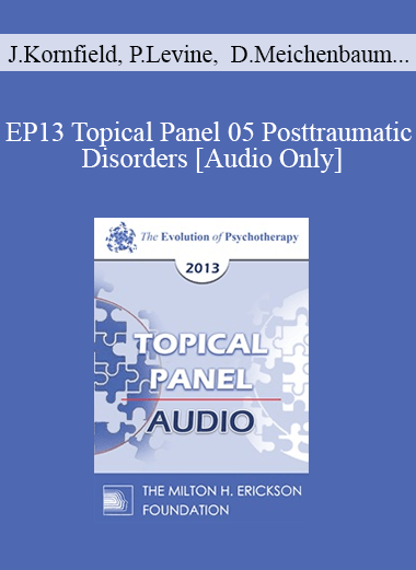 [Audio] EP13 Topical Panel 05 - Posttraumatic Disorders - Jack Kornfield
