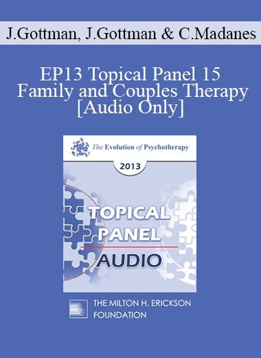 [Audio] EP13 Topical Panel 15 - Family and Couples Therapy - John Gottman