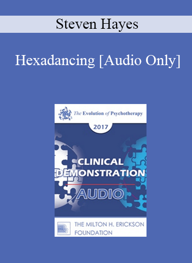 [Audio] EP17 Clinical Demonstration 09 - Hexadancing: A Demonstration of the Liberating Impact of Process-Focused Evidence-Based Therapy - Steven Hayes