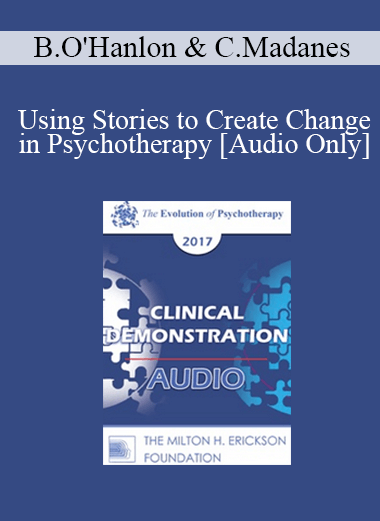 [Audio] EP17 Clinical Demonstration with Discussant 01 - Using Stories to Create Change in Psychotherapy - Bill O'Hanlon