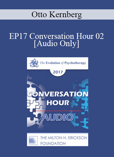 [Audio] EP17 Conversation Hour 02 - Otto Kernberg