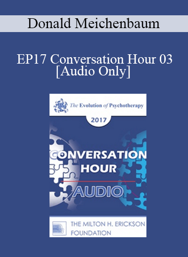 [Audio] EP17 Conversation Hour 03 - Donald Meichenbaum