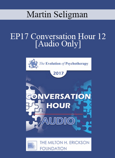 [Audio] EP17 Conversation Hour 12 - Martin Seligman
