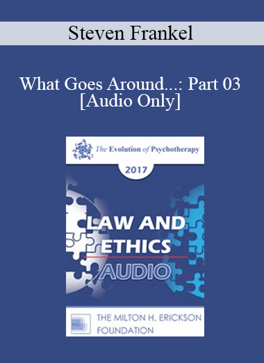 [Audio] EP17 Law & Ethics - What Goes Around...: Part 03 - Steven Frankel