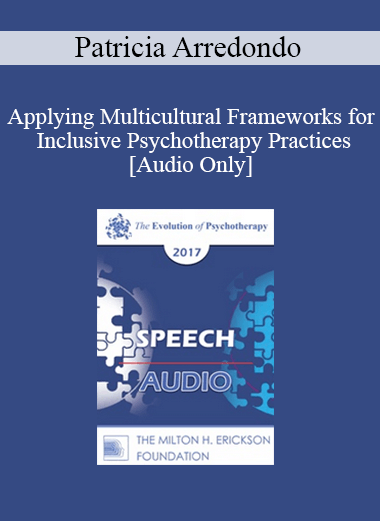 [Audio] EP17 Speech 01 - Applying Multicultural Frameworks for Inclusive Psychotherapy Practices - Patricia Arredondo