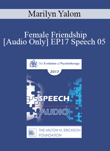 [Audio] EP17 Speech 05 - Female Friendship - Marilyn Yalom