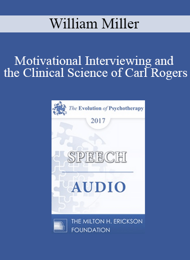 [Audio] EP17 Speech 11 - Motivational Interviewing and the Clinical Science of Carl Rogers - William Miller