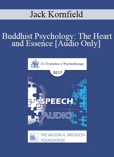 [Audio] EP17 Speech 12 - Buddhist Psychology: The Heart and Essence - Jack Kornfield