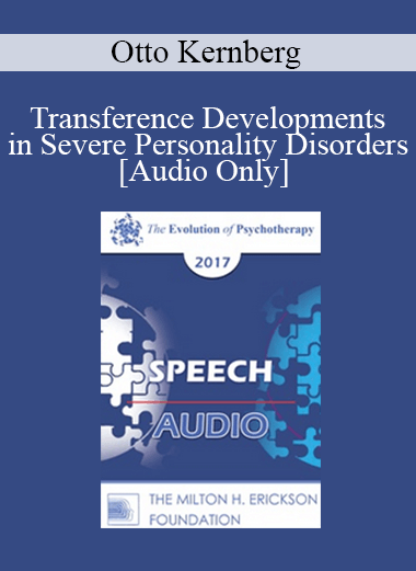 [Audio] EP17 Speech 15 - Transference Developments in Severe Personality Disorders - Otto Kernberg