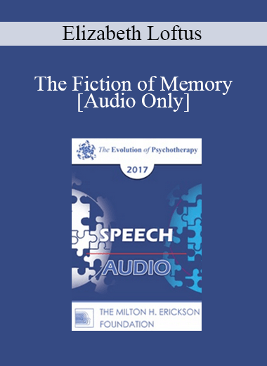 [Audio] EP17 Speech 18 - The Fiction of Memory - Elizabeth Loftus