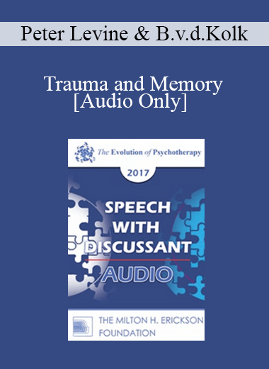 [Audio] EP17 Speech with Discussant 03 - Trauma and Memory: Brain and Body in a Search for the Living Past - Peter Levine