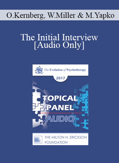 [Audio] EP17 Topical Panel 06 - The Initial Interview - Otto Kernberg