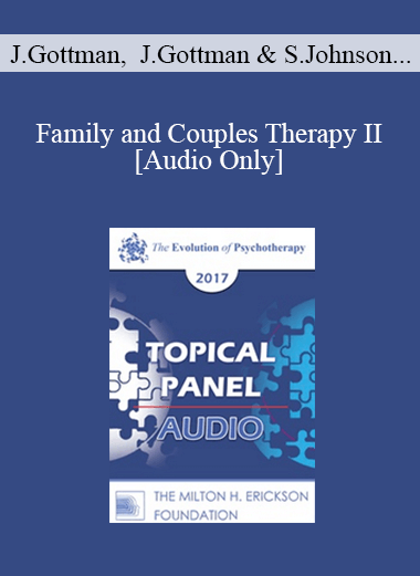 [Audio] EP17 Topical Panel 12 - Family and Couples Therapy II - John Gottman