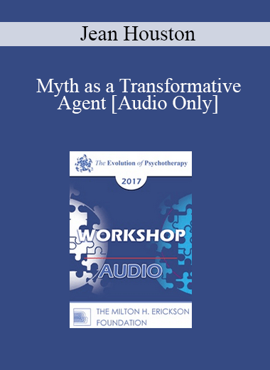 [Audio] EP17 Workshop 14 - Myth as a Transformative Agent - Jean Houston