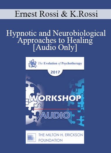 [Audio] EP17 Workshop 27 - Hypnotic and Neurobiological Approaches to Healing - Ernest Rossi