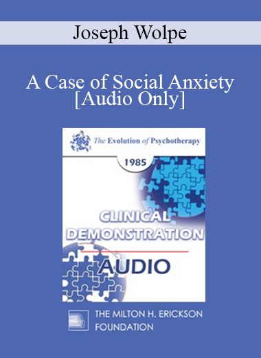 [Audio] EP85 Clinical Presentation 03 - A Case of Social Anxiety - Joseph Wolpe