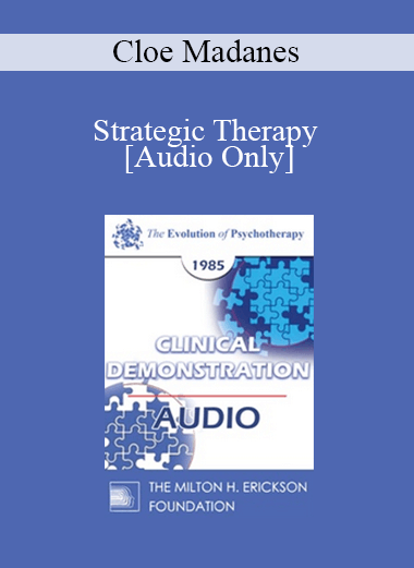 [Audio] EP85 Clinical Presentation 11 - Strategic Therapy - Cloe Madanes