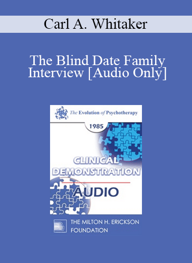 [Audio] EP85 Clinical Presentation 15 - The Blind Date Family Interview - Carl A. Whitaker