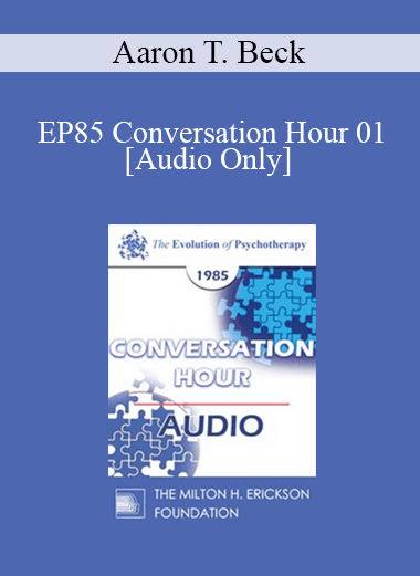 [Audio] EP85 Conversation Hour 01 - Aaron T. Beck