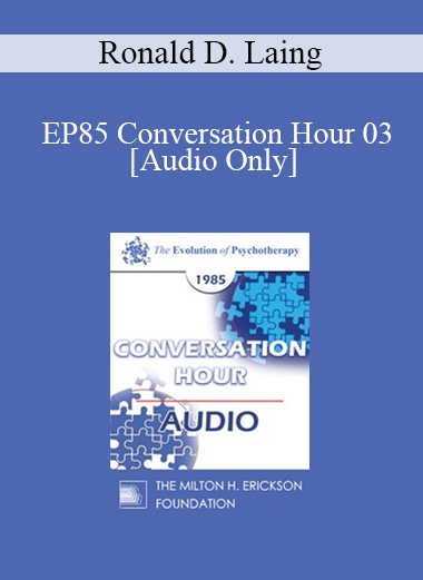 [Audio] EP85 Conversation Hour 03 - Ronald D. Laing