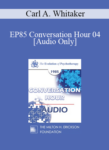 [Audio] EP85 Conversation Hour 04 - Carl A. Whitaker